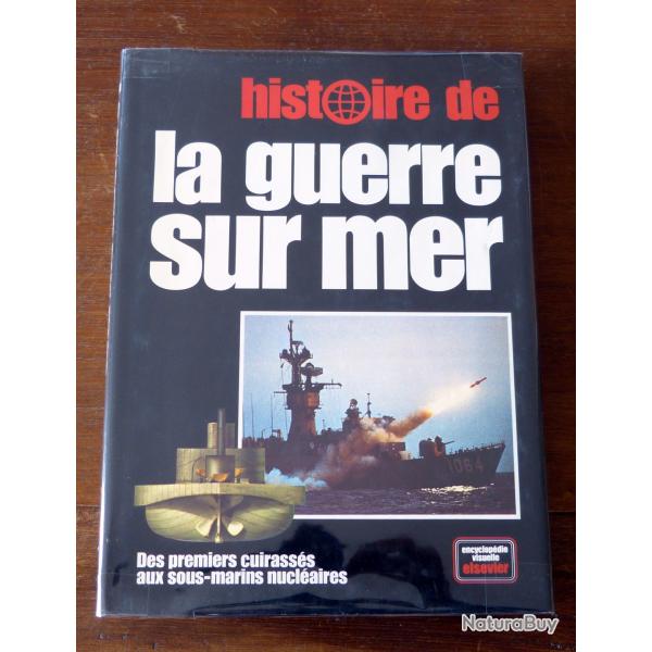 Livre : Histoire de la guerre sur mer - Des premiers cuirasss aux sous-marins nuclaire