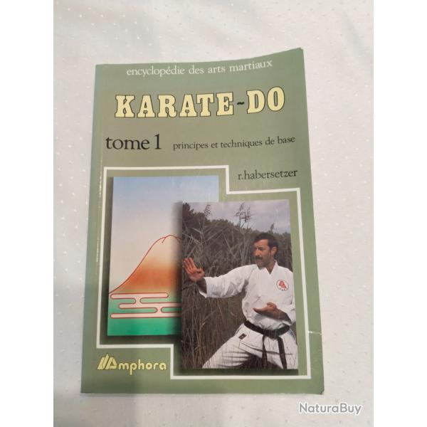 Encyclopdie des arts martiaux, karat do,tome 1 principes et techniques de base, r.habersetzer spor