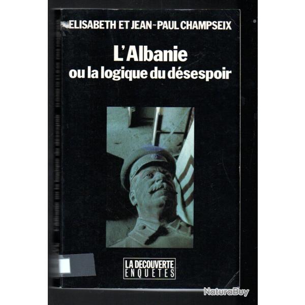 l'albanie ou la logique du d�sespoir d'�lisabeth et jean-paul champseix