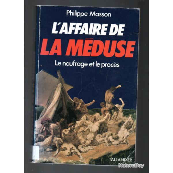 l'affaire de la m�duse le naufrage et le proc�s de philippe masson gf