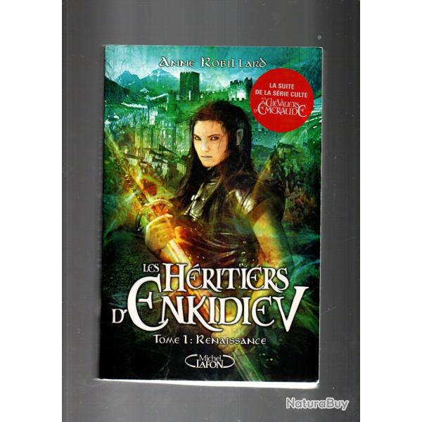 les hritiers d'enkidiev tome 1 renaissance de anne robillard roman fantastique
