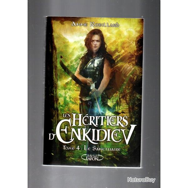 les hritiers d'enkidiev tome 4 le sanctuaire de anne robillard roman fantastique