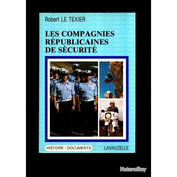 Les compagnies republicaines de securite. par Le texier robert. crs