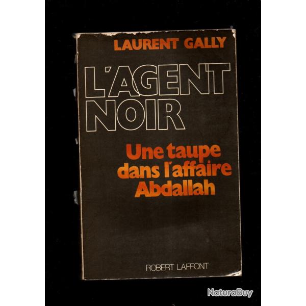 l'agent noir une taupe dans l'affaire abdallah de laurent gally gf  armes rvolutionnaires libanais
