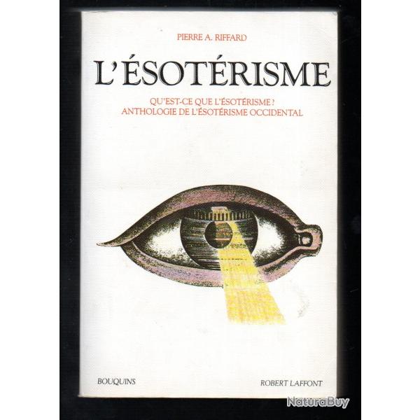 l'sotrisme pierrea.riffard collection bouquins anthologie de l'sotrisme occidental