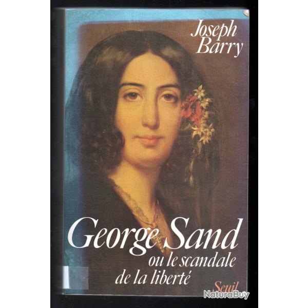 george sand ou le scandale de la libert� de joseph barry