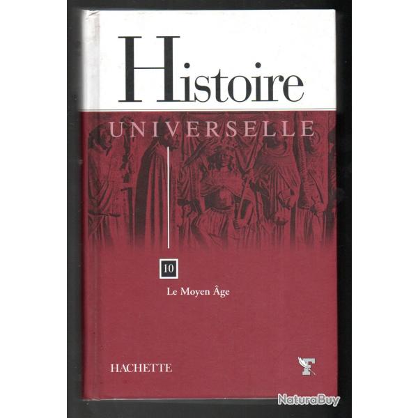 histoire universelle tome 10 le moyen age hachette