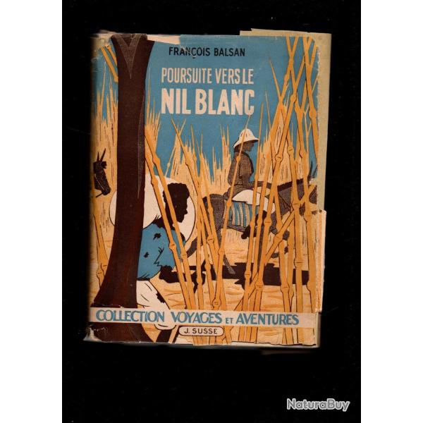 poursuite vers le nil blanc de fran�ois balsan collection voyages et aventures