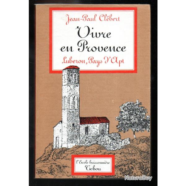 Vivre en Provence : Luberon, pays d'Apt Jean-Paul Clbert