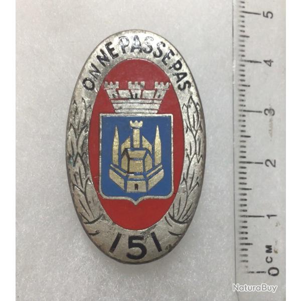 FRANCE INFANTERIE Insigne 151� R.I. R�giment d?Infanterie?ON NE PASSE PAS?Drago 117 rouge fonc�