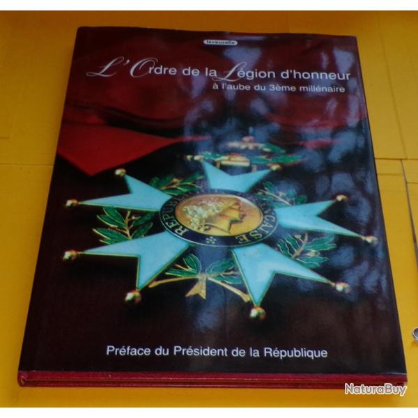 LIVRE L'ORDRE DE LA LEGION D'HONNEUR A L'AUBE DU 3 �me MILLENAIRE , EDITION LAVAUZELLE EN MAI 1996 ,