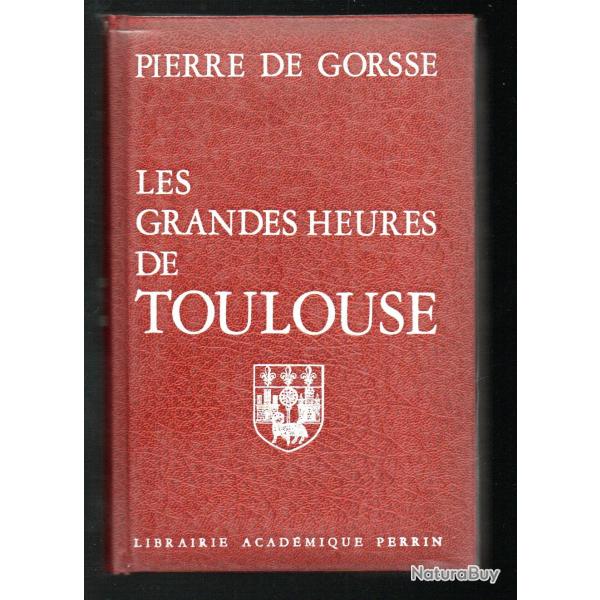 les grandes heures de toulouse de pierre de gorsse