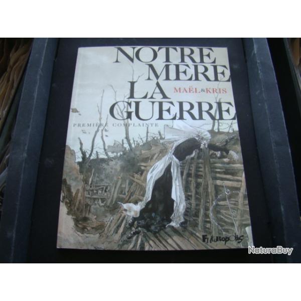 WW1 - NOTRE MERE LA GUERRE -PREMIERE COMPLAINTE - EDITIONS FUTUROPOLIS 2011