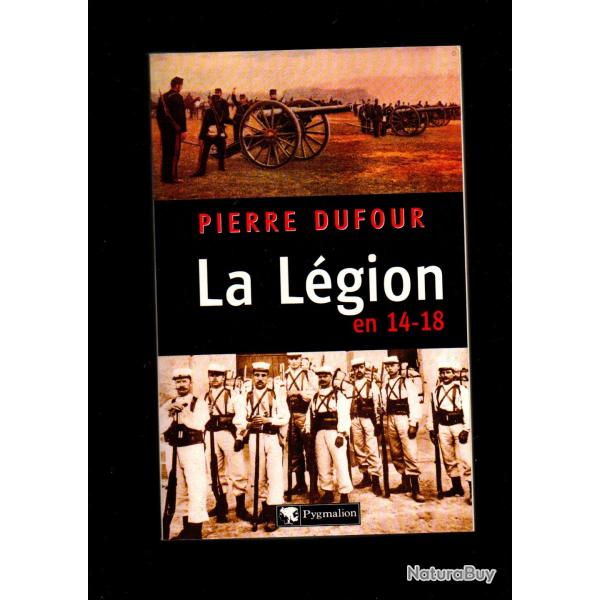 la l�gion en 14-18 de pierre dufour