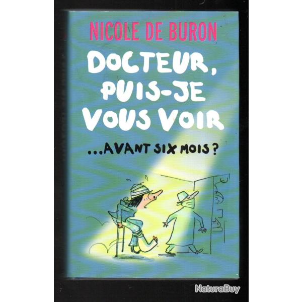 docteur puis-je vous voir avant six mois? nicole de buron gros caractres
