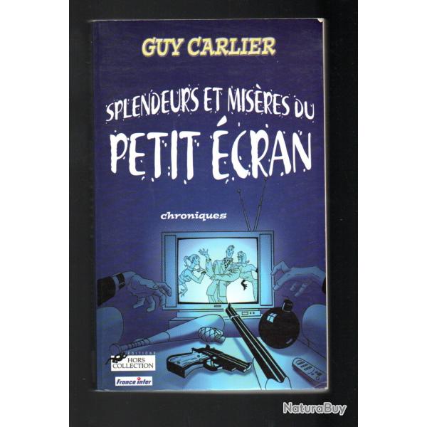 splendeurs et mis�res du petit �cran de guy carlier chroniques