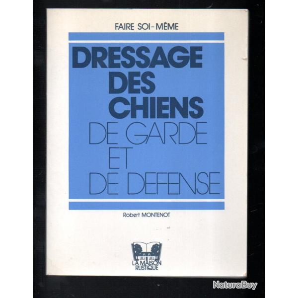 dressage des chiens de garde et de d�fense de robert montenot