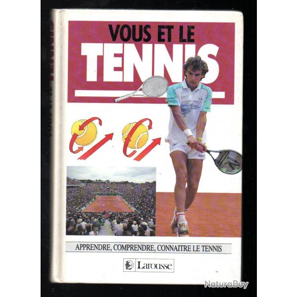vous et le tennis apprendre , comprendre , connaitre le tennis