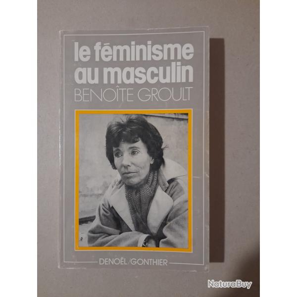 Le fminisme au masculin - Benote Groult. 1977. dition originale