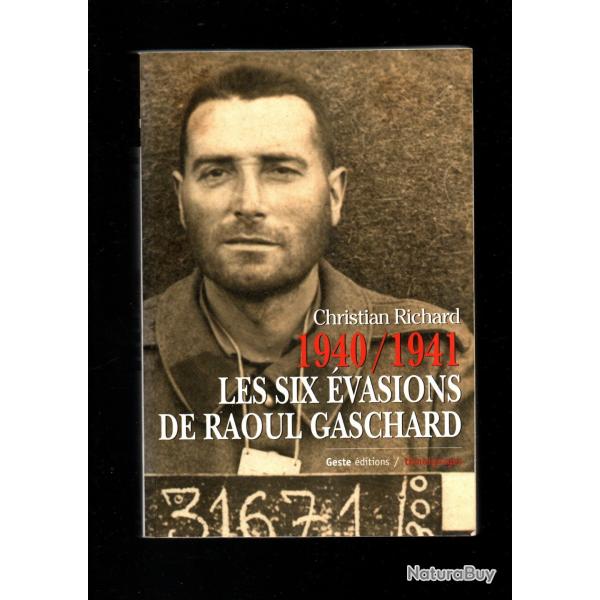 les six �vasions de raoul gaschard 1940-1941 christian richard