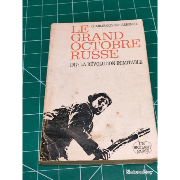 LE GRAND OCTOBRE RUSSE, 1917, LA R�VOLUTION INIMITABLE