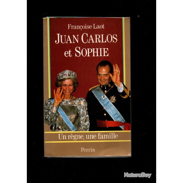 juan carlos et sophie un r�gne une famille de fran�oise laot