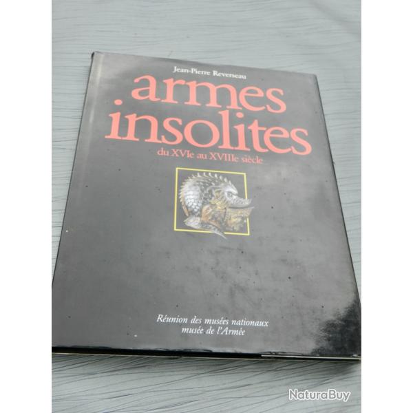 Armes insolites : du XVIe au XVIIIe si�cle de Jean Pierre Reverseau