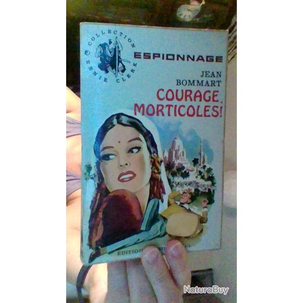 Courage Morticoles par Jean Bommart - Espionnage collection Ernie Clerk - Albin Michel -