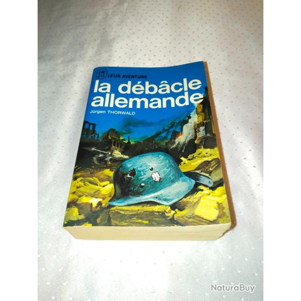 J'ai lu leur aventure,la d�b�cle allemande, J�rgen thorwald,guerre