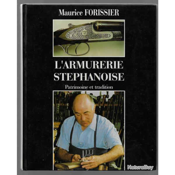 L'armurerie stphanoise - Patrimoine et tradition - Maurice FORISSIER