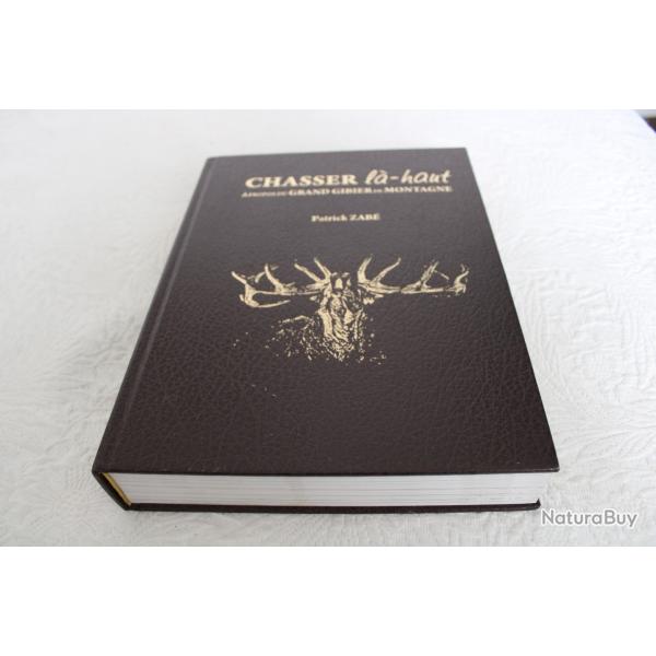 Chasser l�-haut � propos du grand gibier de montagne, Patrick Zab�