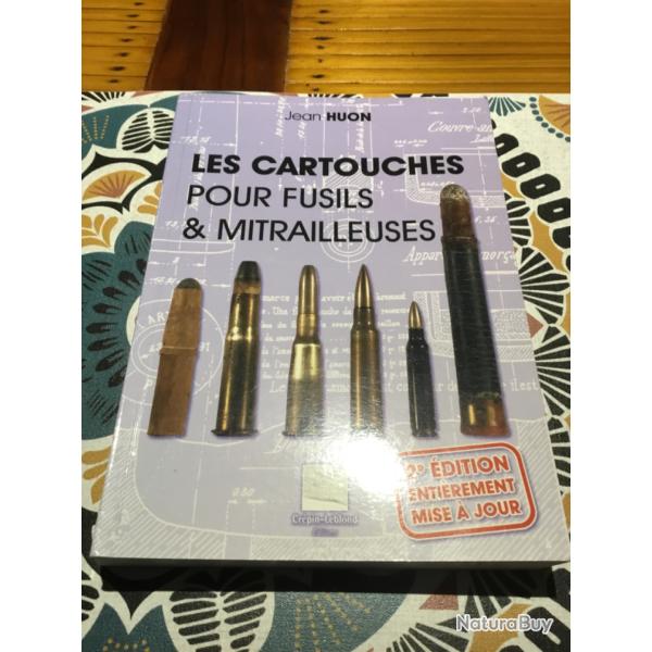Livre LES CARTOUCHES POUR FUSILS ET MITRAILLEUSE 2eme �dition