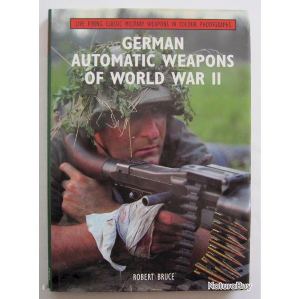 Livre German Automatic Weapons of World War II Robert Bruce