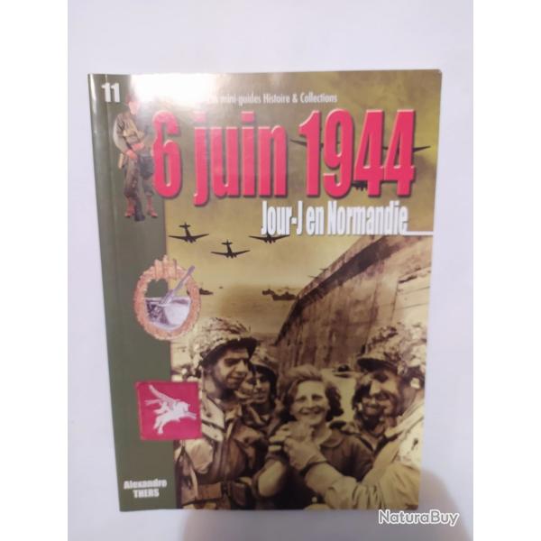 LIVRE MINI GUIDE N11 HISTOIRE & COLLECTION 6 JUIN 1944 JOUR J EN NORMANDIE