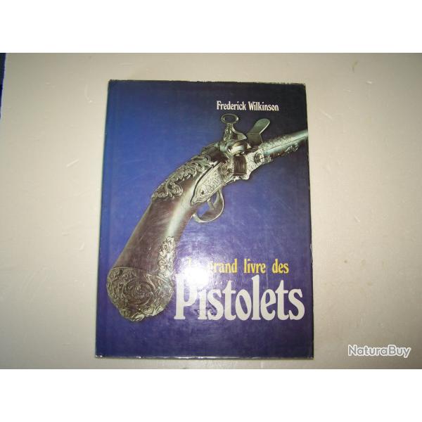 le grand livre des pistolets de F - Wilkinson