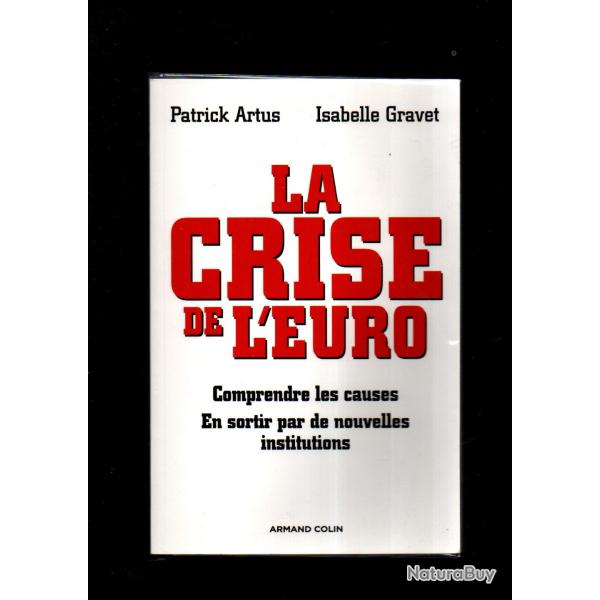 la crise de l'euro comprendre les causes de patrick artus et isabelle gravet en sortir par de nouvel