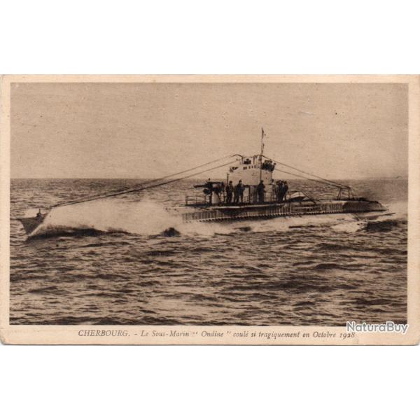 CPA - Marine de Guerre -CHERBOURG. SOUS-MARIN " Ondine"' coule si tragiquement en Octobre  - N�4356