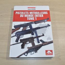 Livre / JEAN HUON  Bouquin pistolets mitrailleurs du monde entier - - tome 1