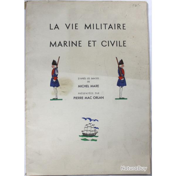 La vie militaire marine et civile. D'aprs les images de Michel Mare prsentes par Pierre Mac Orlan