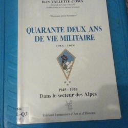 QUARANTE DEUX ANS DE VIE MILITAIRE 1916/1958 Dans le secteur des Alpes de JEAN VALETTE d'OSIA