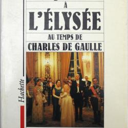 Livre La Vie quotidienne à l'Elysée au temps de Charles de Gaulle