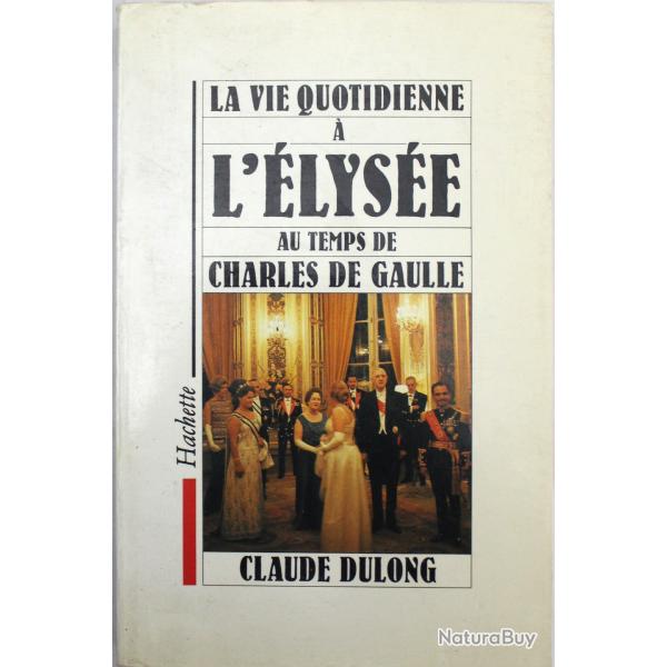 Livre La Vie quotidienne  l'Elyse au temps de Charles de Gaulle