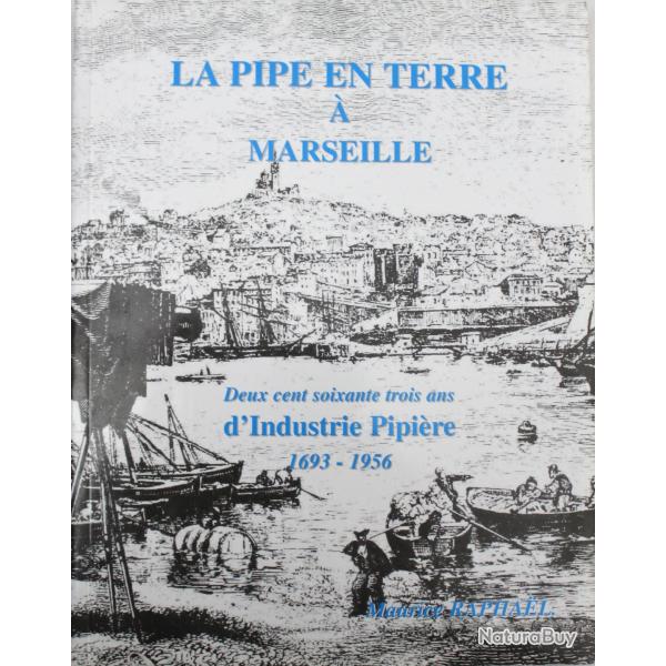 Livre La pipe en terre  Marseille : Deux cent soixante-trois ans d'industrie pipire, 1693-1956