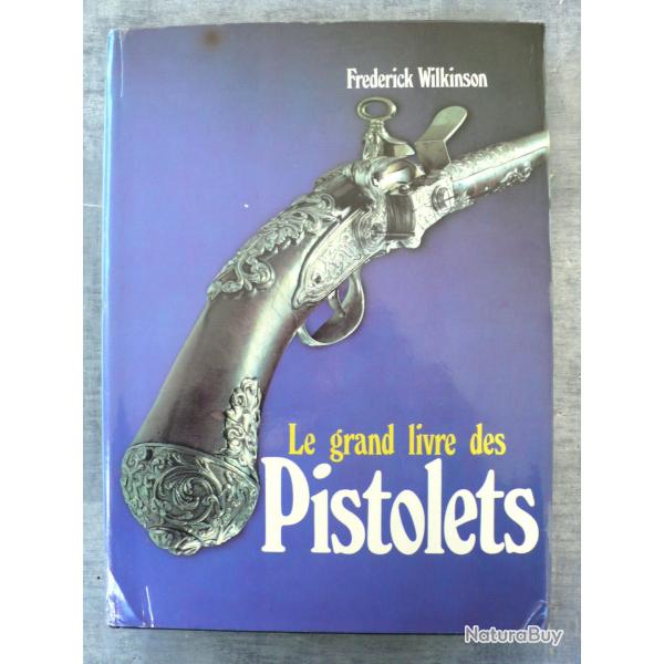 LE GRAND LIVRE DES PISTOLETS de FREDERICK WILKINSON