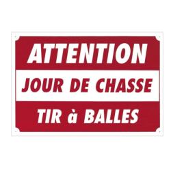 Pancarte ''attention jour de chasse tir à balles'' en akilux 30x25cm