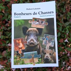 HUBERT LAFUTAIE BONHEURS DE CHASSES LE TOME 6