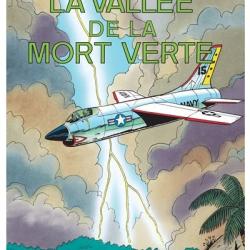 BUCK DANNY la vall&eacute;e de la mort verte  avion SAAB J 35 , phantom 4 ,F-8E Crusader  BD intacte Neuve