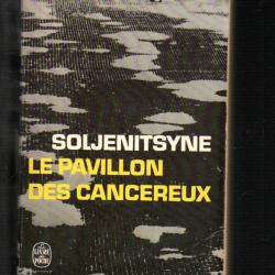 le pavillon des canc&eacute;reux par alexandre soljenitsyne 1963-1967 urss , hopitaux russes livre de poche