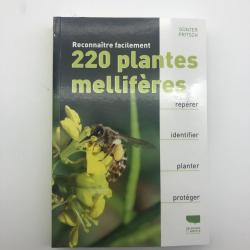 Reconnaitre facilement 220 plantes mellif&egrave;res