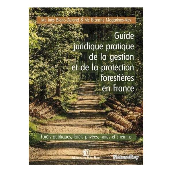 Guide juridique pratique de la gestion et de la protection forestires en France